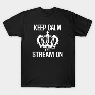 Keep Calm and Stream On T-Shirt